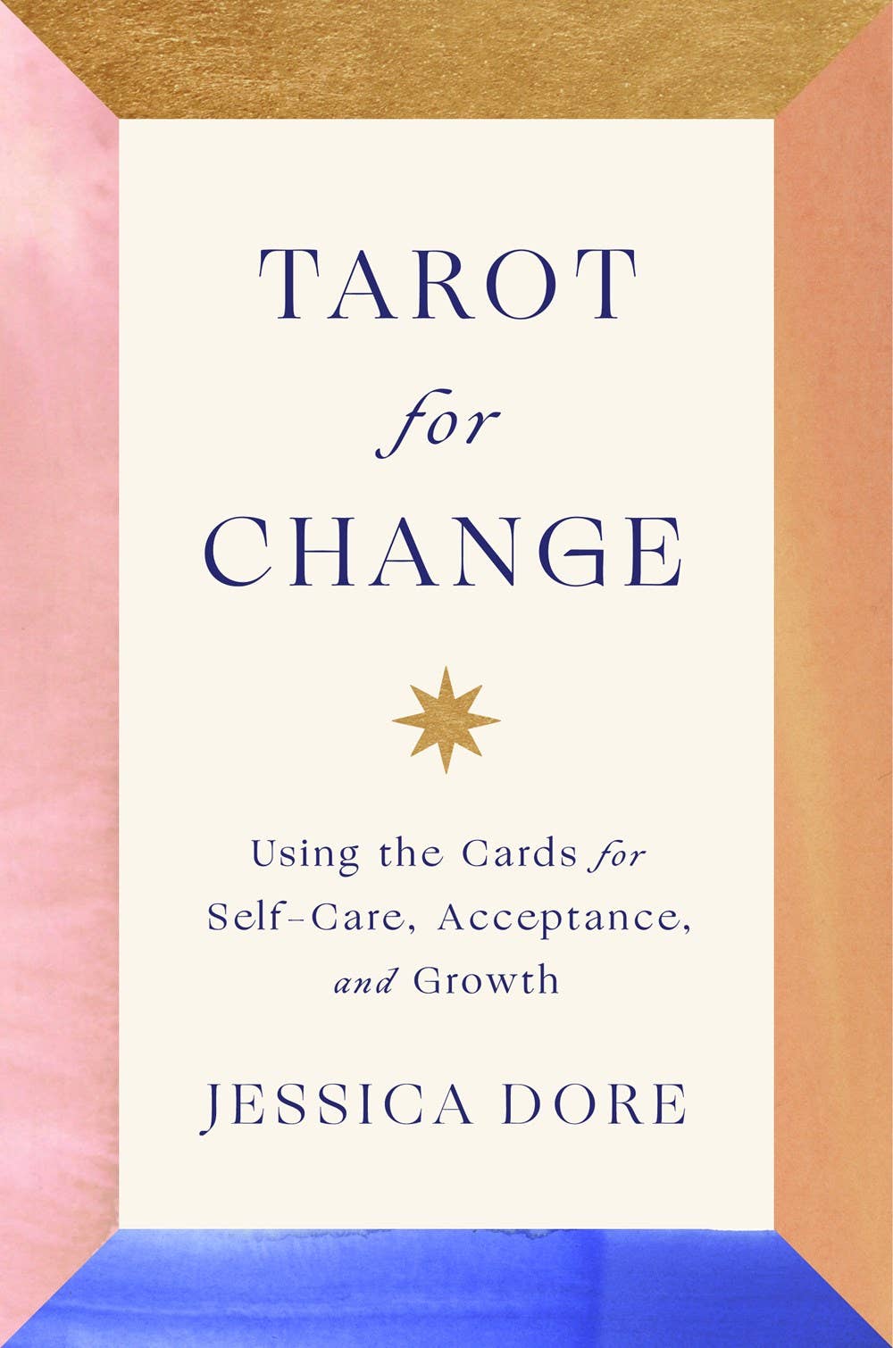 Tarot for Change: Using the Cards for Self-Care, Acceptance