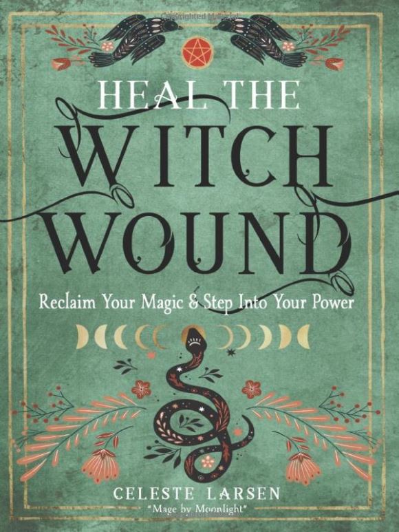 Heal the Witch Wound: Reclaim your Magic & Step Into Your Power