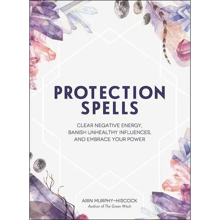 Protection Spells By Arin Murphy-Hiscock