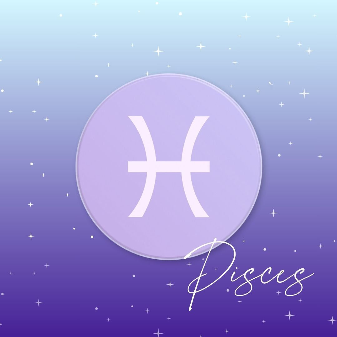 Zodiac Pisces - 2/19 - 3/20