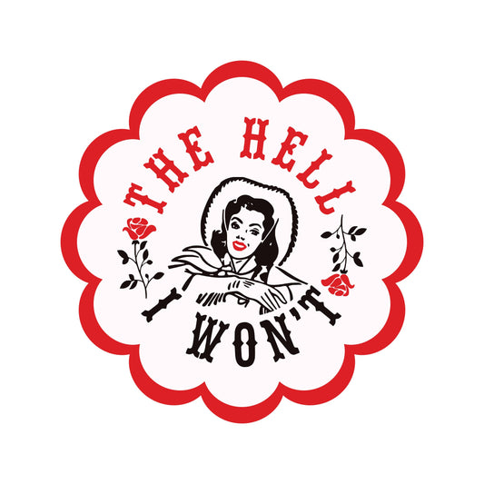 The Hell I Won't Sticker