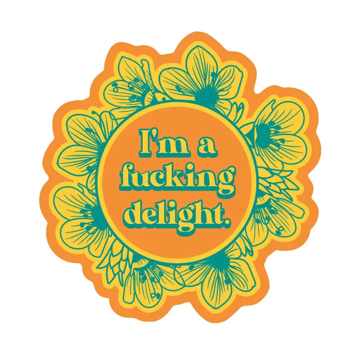 I'm A F*ing Delight Sticker