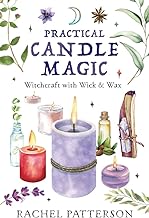 Practical Candle Magic: Witchcraft with Wick & Wax
