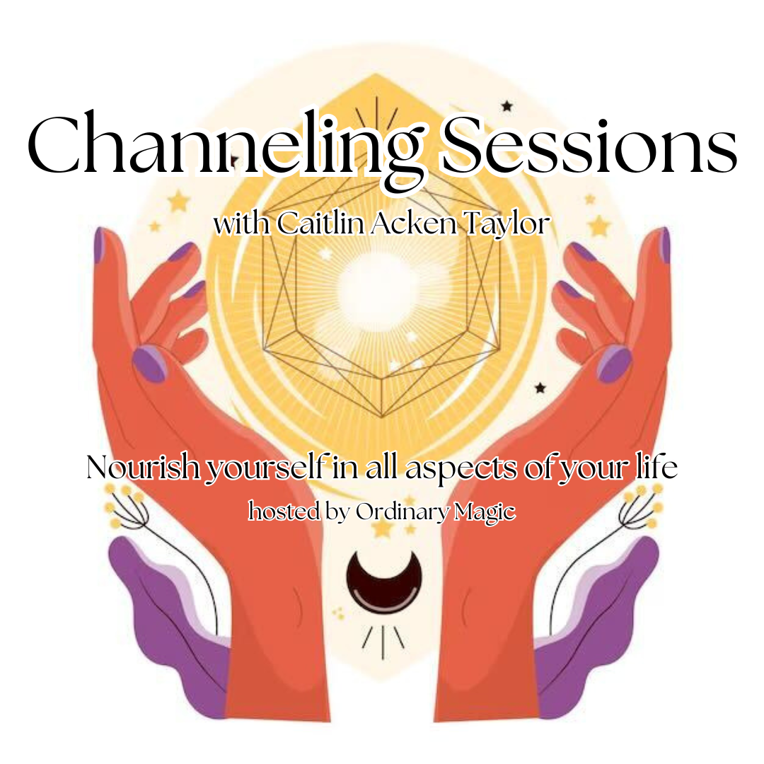 One on One Channeling Sessions with Caitlin Acken Taylor