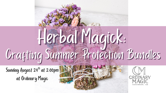 Aug 24th-Herbal Magick: Crafting Summer Protection Bundles