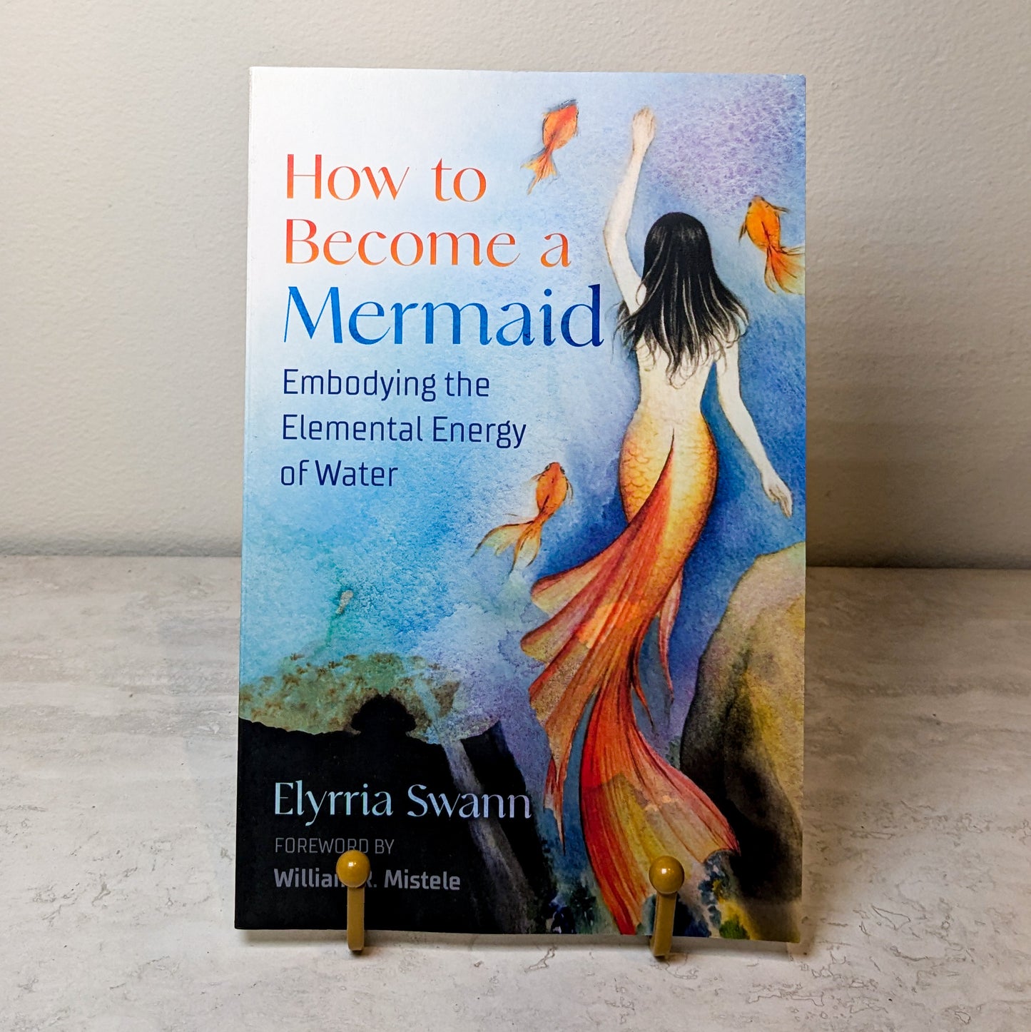 How to Become a Mermaid by Elyrria Swann