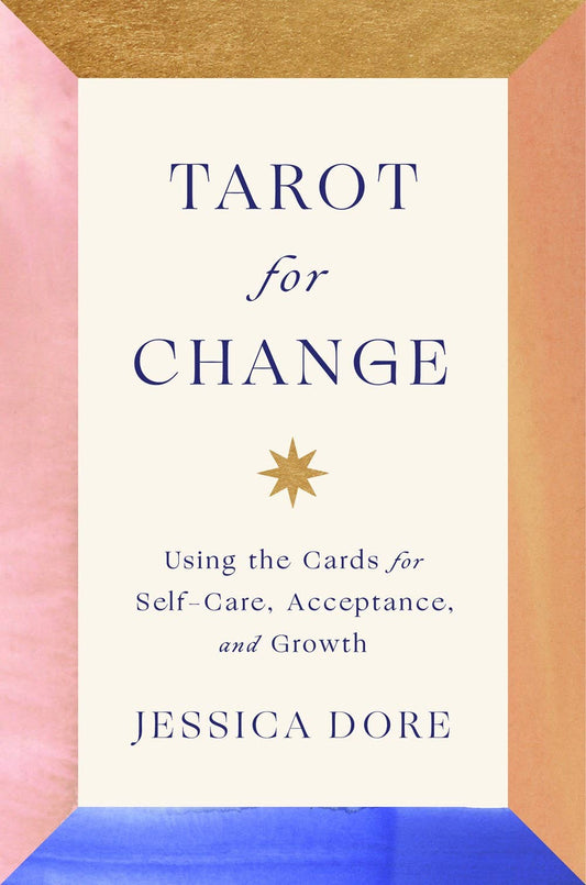 Tarot for Change: Using the Cards for Self-Care, Acceptance