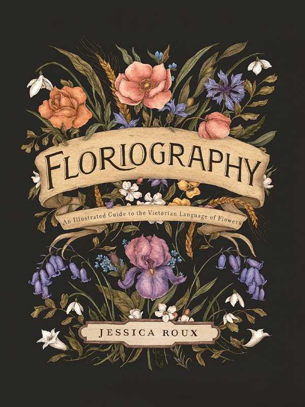 Floriography by Jessica  Roux