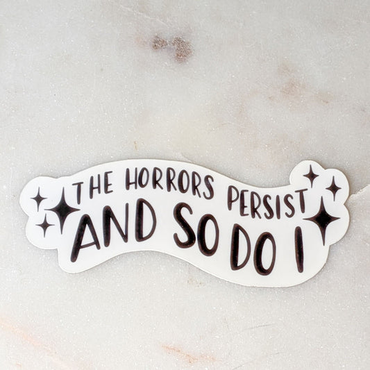 Horrors Persist Sticker