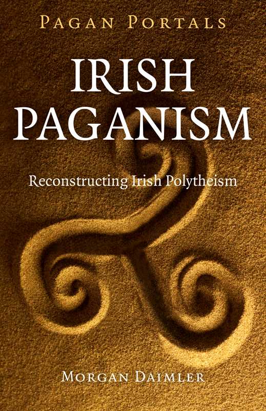 Pagan Portals: Irish Paganism by Morgan Daimler