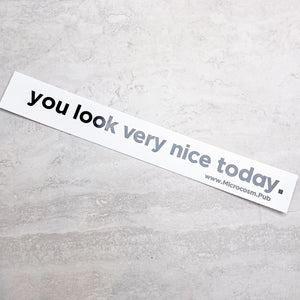 You Look Very Nice Today Sticker