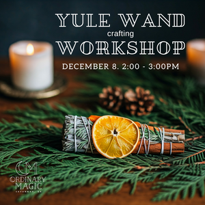 Create Your Own Yule Burn Wand: A Hands-on Workshop