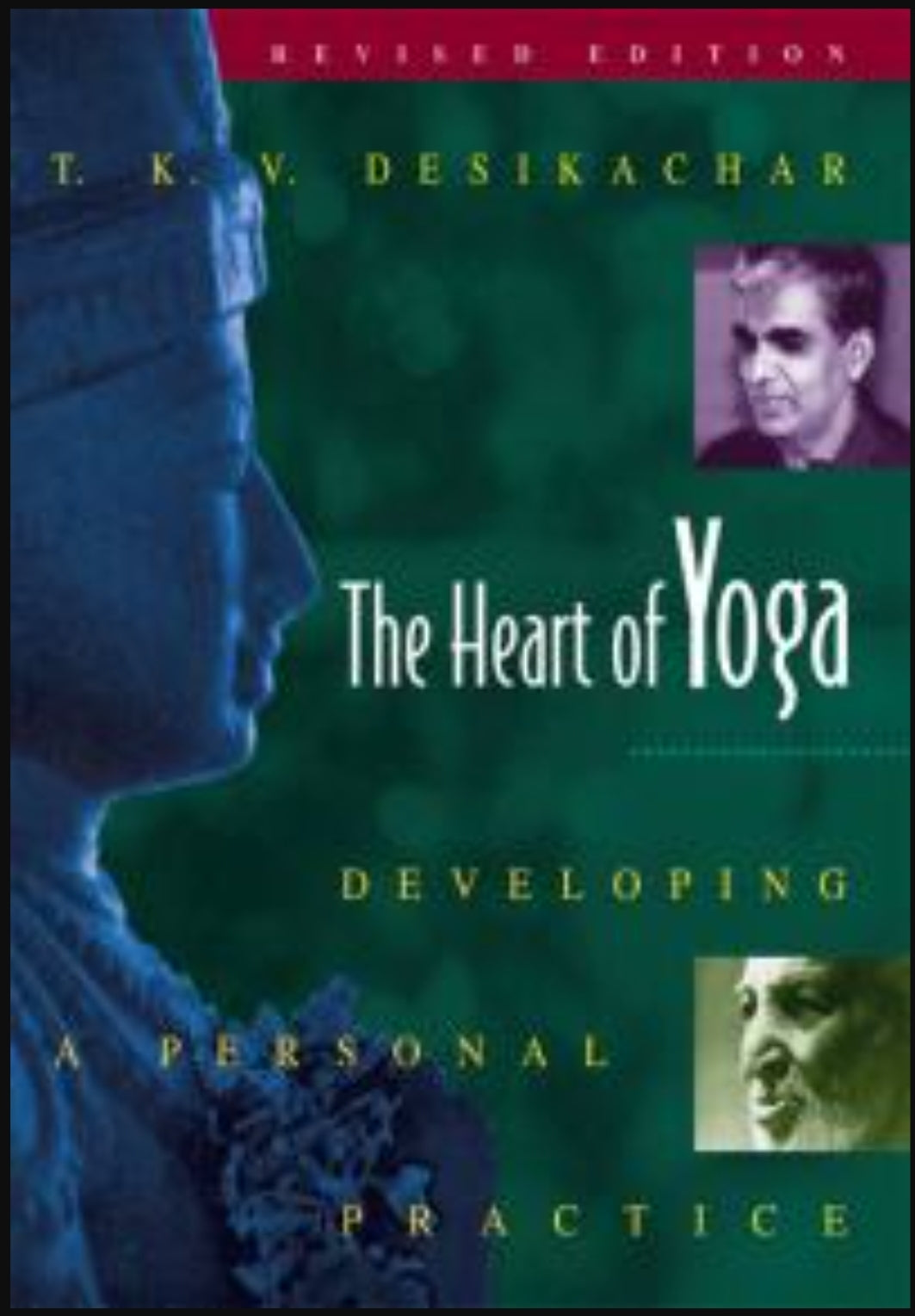 Heart of Yoga: Developing a Personal Practice by Desikachar