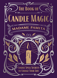 The Book of Candle Magic - Candle Spell Secrets To Change Your Life